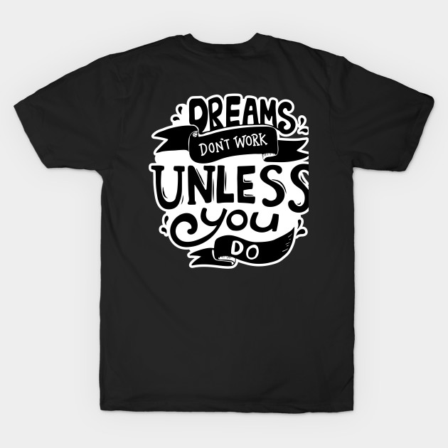 Dreams don't work unless you do by Drmb